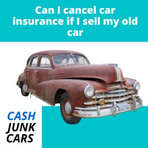 Can-I-cancel-car-insurance-if-I-sell-m-old-car