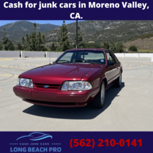 Cash for junk cars in Moreno Valley, CA.