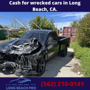 Cash for wrecked cars in Long Beach, CA.
