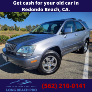 Get cash for your old car in Redondo Beach, CA.