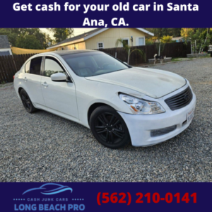 Get cash for your old car in Santa Ana, CA.